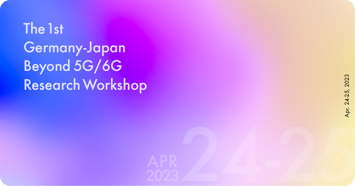 The 1st Germany-Japan Beyond 5G/6G Research Workshop